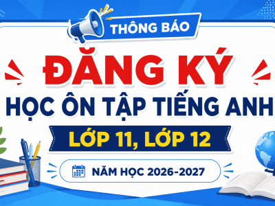 ĐĂNG KÝ HỌC ÔN TẬP TIẾNG ANH LỚP 11, LỚP 12 - NĂM HỌC 2026-2027